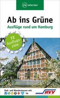 Abbildung von: Ab ins Grüne - Ausflüge rund um Hamburg - via reise