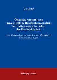 Abbildung von: Öffentlich-rechtliche und privatrechtliche Rundfunkorganisation in Großbritannien im Lichte der Rundfunkfreiheit - Kovac, Dr. Verlag