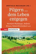Cover: Pilgern . dem Leben entgegen - Topos plus