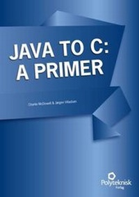 Enlarge image Cover: Java to C: A Primer - Polyteknisk Boghandel og Forlag