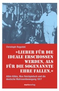 Cover: Lieber f&uuml;r die Ideale erschossen werden,als f&uuml;r die sogenannte Ehre fallen. - marix Verlag ein Imprint von Verlagshaus R&ouml;merweg