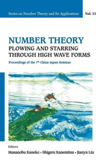 Abbildung von: Number Theory: Plowing And Starring Through High Wave Forms - Proceedings Of The 7th China-japan Seminar - World Scientific Publishing Co Pte Ltd
