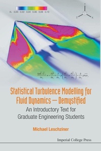 Enlarge image Cover: Statistical Turbulence Modelling For Fluid Dynamics - Demystified: An Introductory Text For Graduate Engineering Students - Imperial College Press