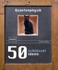 Cover: 50 Schl&uuml;sselideen Quantenphysik - Springer Spektrum