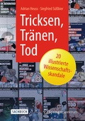 Cover: Tricksen, Tr&auml;nen, Tod - 20 illustrierte Wissenschaftsskandale - Springer Spektrum