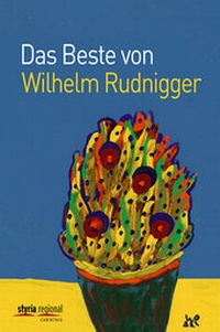 Abbildung von: Das Beste von Wilhelm Rudnigger - Styria Regional in Verlagsgruppe Styria GmbH & Co. KG