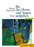 Cover: Bis die Ohren und Augen aufgehen - Haymon Verlag
