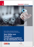 Cover: Vom Fehler zum Fortschritt - Handlungsperspektiven f&uuml;r die betriebliche Praxis - Trauner Verlag