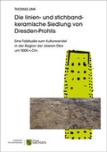 Cover: Die linien- und stichbandkeramische Siedlung von Dresden-Prohlis - Landesamt f&uuml;r Arch&auml;ologie Sachsen