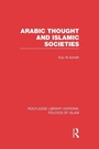 Cover: Arabic Thought and Islamic Societies (RLE Politics of Islam) - Routledge