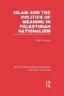 Cover: Islam and the Politics of Meaning in Palestinian Nationalism (RLE Politics of Islam) - Routledge