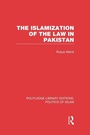 Cover: The Islamization of the Law in Pakistan (RLE Politics of Islam) - Routledge