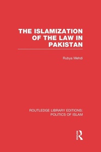 Enlarge image Cover: The Islamization of the Law in Pakistan (RLE Politics of Islam) - Routledge