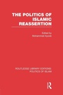 Cover: The Politics of Islamic Reassertion (RLE Politics of Islam) - Routledge