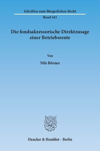 Abbildung von: Die fondsakzessorische Direktzusage einer Betriebsrente. - Duncker & Humblot