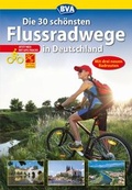 Cover: Die 30 sch&ouml;nsten Flussradwege in Deutschland mit GPS-Tracks Download - BVA BikeMedia