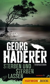 Abbildung von: Sterben und sterben lassen - Haymon Verlag