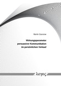 Cover: Wirkungsparameter persuasiver Kommunikation im pers&ouml;nlichen Verkauf - Logos Berlin