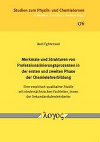 Abbildung von: Merkmale und Strukturen von Professionalisierungsprozessen in der ersten und zweiten Phase der Chemielehrerbildung - Logos Berlin