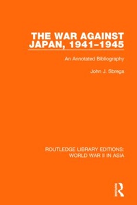 Enlarge image Cover: The War Against Japan, 1941-1945 (RLE World War II in Asia) - Routledge