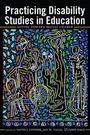 Cover: Practicing Disability Studies in Education - Peter Lang Verlag