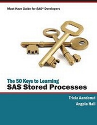 Enlarge image Cover: The 50 Keys to Learning SAS Stored Processes - Siamese Publishing, LLC