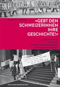 Cover: Gebt den Schweizerinnen ihre Geschichte! - NZZ Libro ein Imprint der Schwabe Verlagsgruppe AG