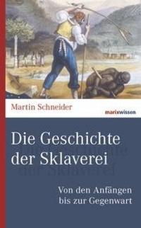Abbildung von: Die Geschichte der Sklaverei - marix Verlag ein Imprint von Verlagshaus Römerweg