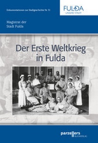 Enlarge image Cover: Der Erste Weltkrieg in Fulda - Parzellers Buchverlag & Werbemittel GmbH & Co. KG