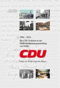 Cover: Die CDU-Fraktion in der Stadtverordnetenversammlung von Fulda 1946 - 2014 - Parzellers Buchverlag & Werbemittel GmbH & Co. KG