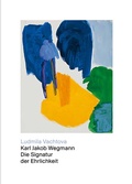Cover: Karl Jakob Wegmann - Die Signatur der Ehrlichkeit - Scheidegger & Spiess