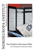 Cover: Der Norden in der neuen Mitte. - Humboldt-Universit&auml;t zu Bln Nordeuropa Inst.