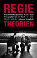 Cover: Regie im Theater. Regietheorien - Alexander
