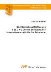 Abbildung von: Die Informationspflichten des § 5a UWG und die Bedeutung des Informationsmodells für das Privatrecht - utzverlag GmbH
