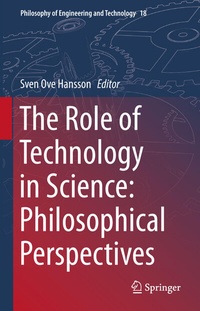 Enlarge image Cover: The Role of Technology in Science: Philosophical Perspectives - Springer