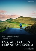 Cover: Mit dem Fahrrad um die Welt: USA, Australien und S&uuml;dostasien - GRIN Verlag