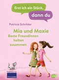 Cover: Erst ich ein St&uuml;ck, dann du - Mia und Maxie - Beste Freundinnen halten zusammen - cbj