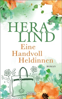 Abbildung von: Eine Handvoll Heldinnen - Diana Verlag