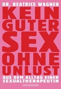 Cover: Kein guter Sex ohne Unlust - Goldmann