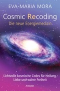Cover: Cosmic Recoding - Die neue Energiemedizin - Ansata
