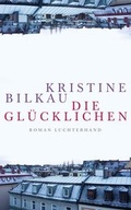Cover: Die Gl&uuml;cklichen - Luchterhand Literaturverlag