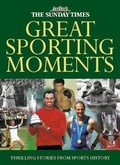 Cover: The Sunday Times Great Sporting Moments - Times Books