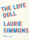 Cover: Laurie Simmons: The Love Doll - Baldwin Gallery/Salon 94 Gallery/Tomio Koyama Gallery/Wilkinson Gallery