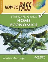 Enlarge image Cover: How To Pass Standard Grade Home Economics - Hodder Gibson