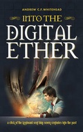Cover: Into the Digital Ether - Memoirs Publishing