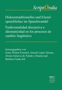 Abbildung von: Diskurstraditionelles und Einzelsprachliches im Sprachwandel / Tradicionalidad discursiva e idiomaticidad en los procesos de cambio lingüístico - Narr Francke Attempto