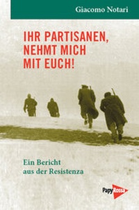 Abbildung von: Ihr Partisanen, nehmt mich mit Euch! - PapyRossa Verlag