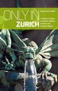 Enlarge image Cover: Only in Zurich - The Urban Explorer