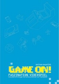 Abbildung von: Game ON! Faszination Videospiel: Grenzüberschreitungen und Wirkmechanismen von Videospielen - Diplomica Verlag