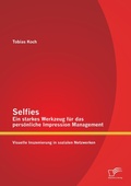 Cover: Selfies - Ein starkes Werkzeug fuer das persoenliche Impression Management - Diplomica Verlag